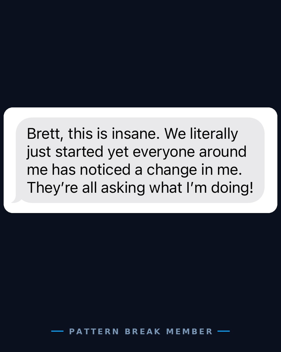 Member message: we literally just started yet everyone around me has noticed a change in me.